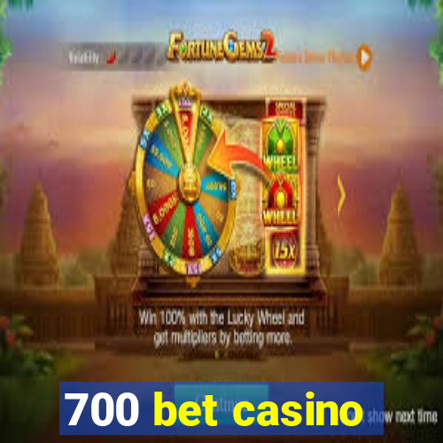 700 bet casino